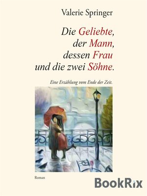 cover image of Die Geliebte, der Mann, dessen Frau und die zwei Söhne.